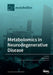 Metabolomics in Neurodegenerative Disease by Brian Green