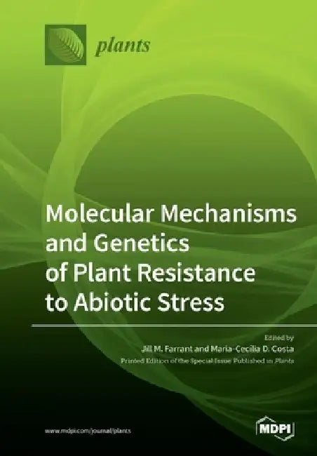 Molecular Mechanisms and Genetics of Plant Resistance to Abiotic Stress by Jill M. Farrant