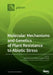 Molecular Mechanisms and Genetics of Plant Resistance to Abiotic Stress by Jill M. Farrant