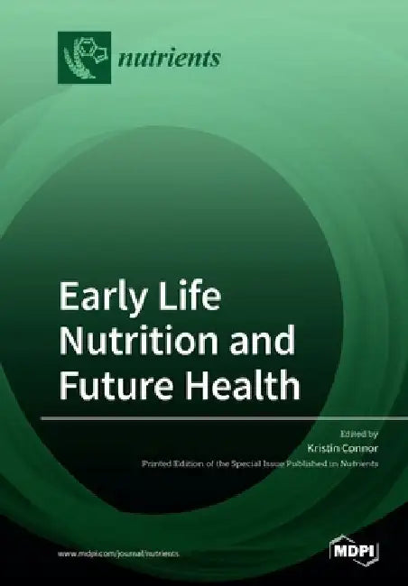 Early Life Nutrition and Future Health by Kristin Connor