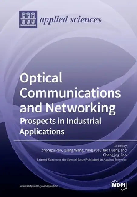 Optical Communications and Networking: Prospects in Industrial Applications by Zhongqi Pan