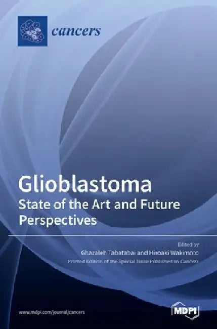 Glioblastoma by Ghazaleh Tabatabai