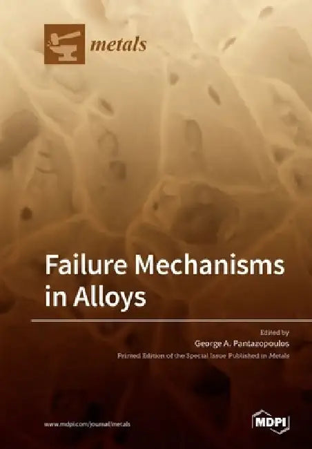 Failure Mechanisms in Alloys by George A. Pantazopoulos