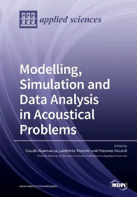 Modelling, Simulation and Data Analysis in Acoustical Problems by Claudio Guarnaccia