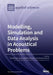 Modelling, Simulation and Data Analysis in Acoustical Problems by Claudio Guarnaccia
