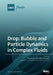 Drop, Bubble and Particle Dynamics in Complex Fluids by Pengtao Yue
