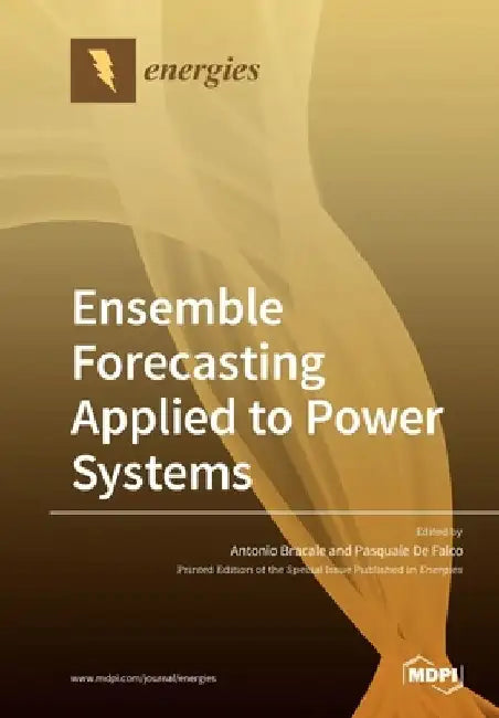 Ensemble Forecasting Applied to Power Systems by Antonio Bracale
