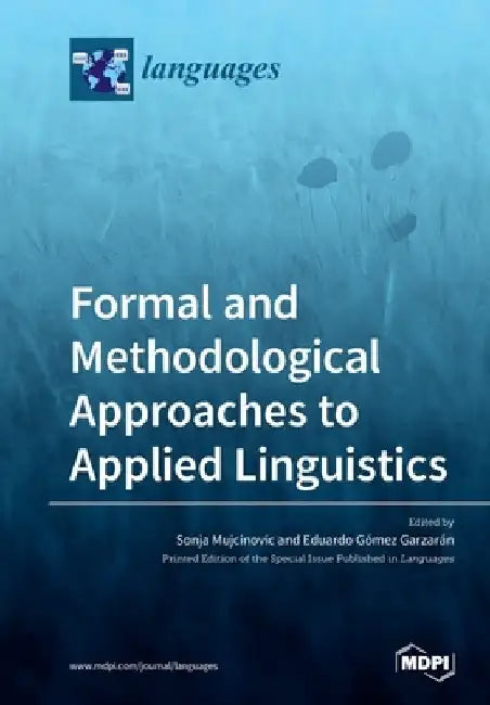 Formal and Methodological Approaches to Applied Linguistics by Sonja Mujcinovic
