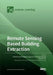 Remote Sensing Based Building Extraction by Mohammad Awrangjeb