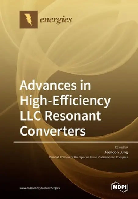 Advances in High-Efficiency LLC Resonant Converters by Jeehoon Jung