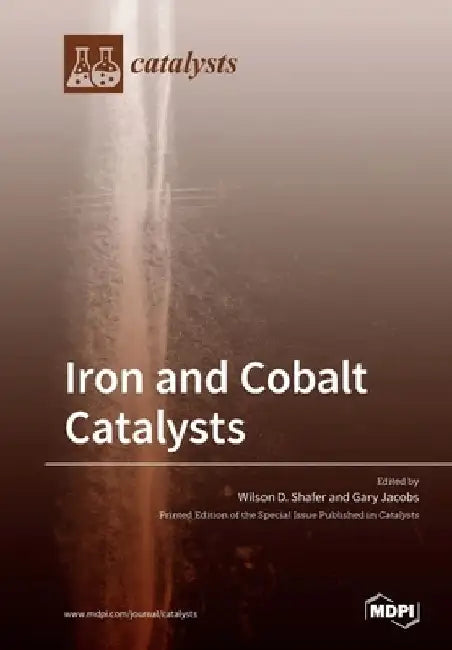 Iron and Cobalt Catalysts by Wilson D. Shafer