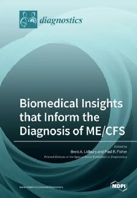 Biomedical Insights that Inform the Diagnosis of ME/CFS by Brett A. Lidbury