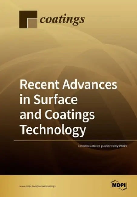Recent Advances in Surface and Coatings Technology by Selected Articles Published by Mdpi