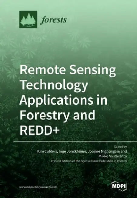 Remote Sensing Technology Applications in Forestry and REDD+ by Kim Calders