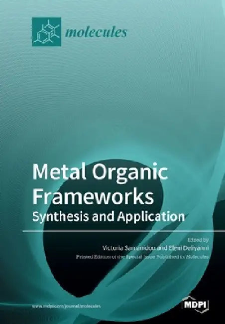 Metal Organic Frameworks: Synthesis and Application by Victoria Samanidou