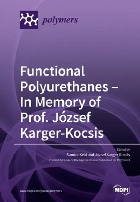 Functional Polyurethanes - In Memory of Prof. József Karger-Kocsis by Sándor Kéki