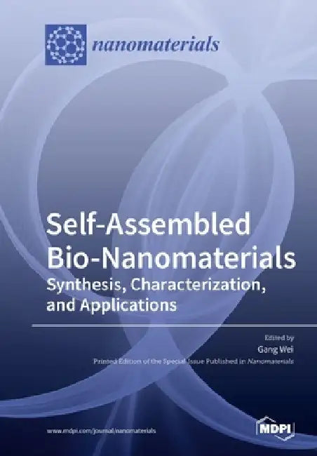 Self-Assembled Bio-Nanomaterials: Synthesis, Characterization, and Applications by Gang Wei