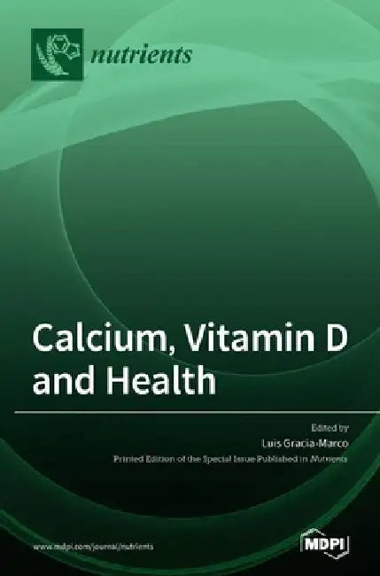 Calcium, Vitamin D and Health by Luis Gracia-Marco