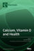 Calcium, Vitamin D and Health by Luis Gracia-Marco