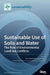 Sustainable Use of Soils and Water: The Role of Environmental Land Use Conflicts by Fernando António Leal Pacheco