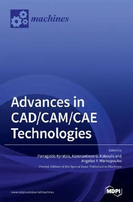 Advances in CAD/CAM/CAE Technologies by Panagiotis Kyratsis