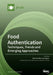 Food Authentication: Techniques, Trends and Emerging Approaches by Raúl González-Domínguez