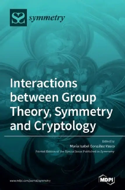 Interactions between Group Theory, Symmetry and Cryptology by María Isabel González Vasco