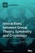 Interactions between Group Theory, Symmetry and Cryptology by María Isabel González Vasco