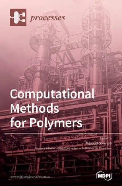 Computational Methods for Polymers by Masoud Soroush