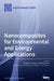Nanocomposites for Environmental and Energy Applications by Ahmad Fauzi Ismail