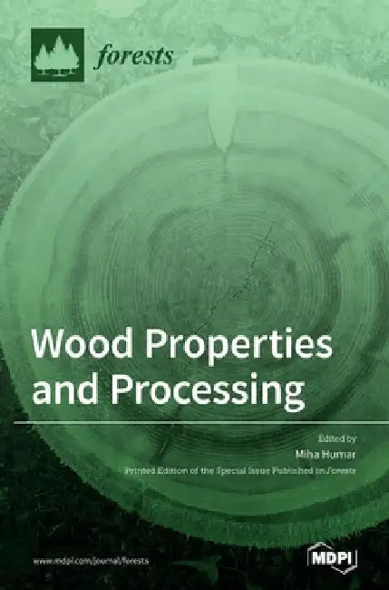 Wood Properties and Processing by Miha Humar