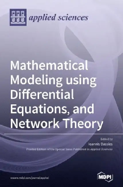 Mathematical Modeling using Differential Equations, and Network Theory by Ioannis Dassios