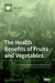 The Health Benefits of Fruits and Vegetables by Mercedes del Río Celestino