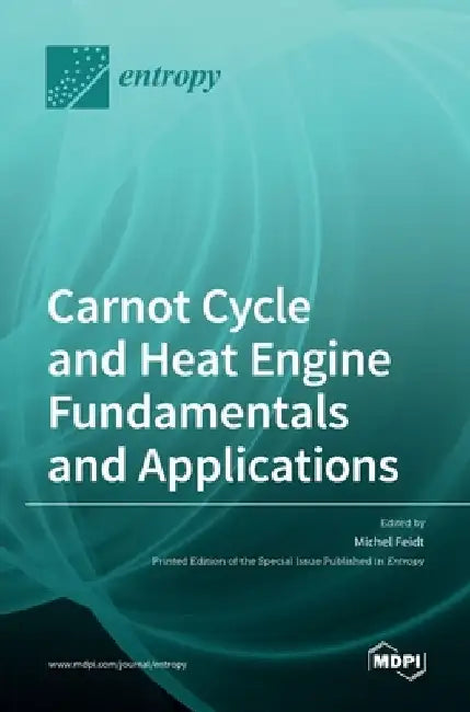 Carnot Cycle and Heat Engine Fundamentals and Applications by Michel Feidt