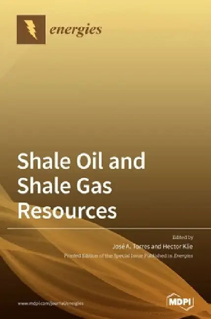 Shale Oil and Shale Gas Resources by José a. Torres