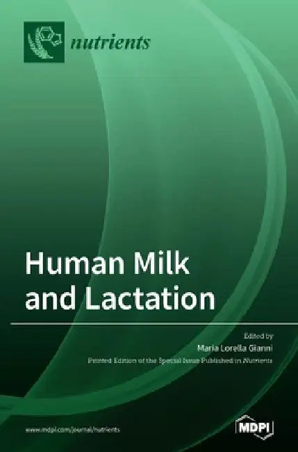 Human Milk and Lactation by Maria Lorella Gianni