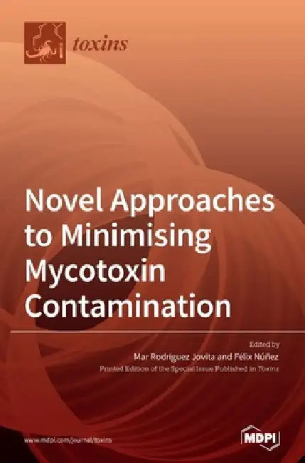 Novel Approaches to Minimising Mycotoxin Contamination by Mar Rodríguez Jovita