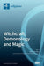Witchcraft, Demonology and Magic by Marina Montesano