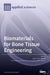 Biomaterials for Bone Tissue Engineering by José A. Sanz-Herrera