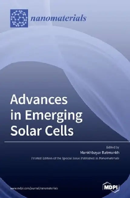 Advances in Emerging Solar Cells by Munkhbayar Batmunkh