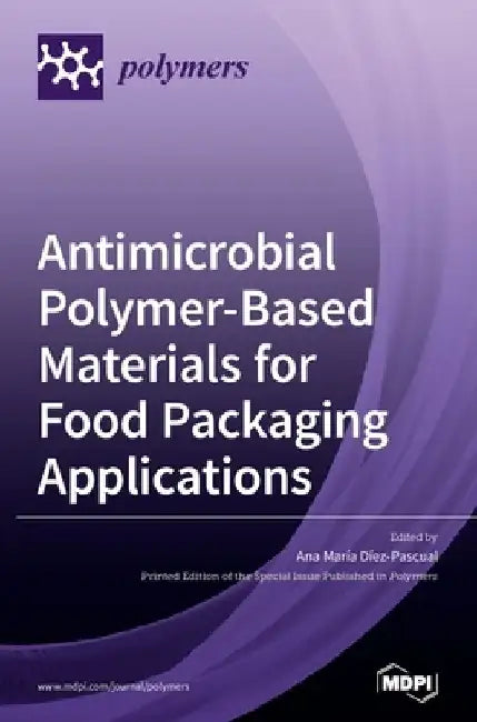 Antimicrobial Polymer-Based Materials for Food Packaging Applications by Ana María Díez-Pascual