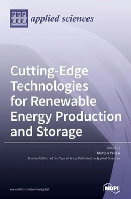 Cutting-Edge Technologies for Renewable Energy Production and Storage by Matteo Prussi