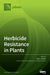 Herbicide Resistance in Plants by Hugh J. Beckie