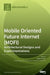 Mobile Oriented Future Internet (MOFI): Architectural Designs and Experimentations by Seok-Joo Koh