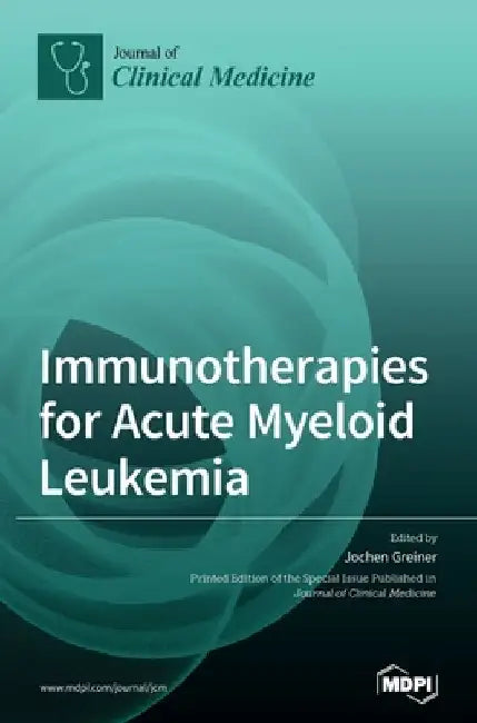 Immunotherapies for Acute Myeloid Leukemia by Jochen Greiner