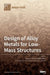 Design of Alloy Metals for Low-Mass Structures by Laszlo S. Toth