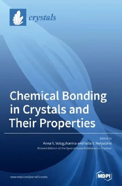 Chemical Bonding in Crystals and Their Properties by Anna V. Vologzhanina