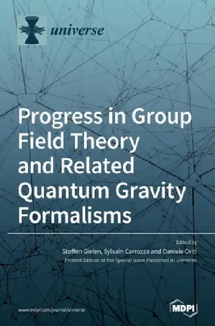 Progress in Group Field Theory and Related Quantum Gravity Formalisms by Steffen Gielen