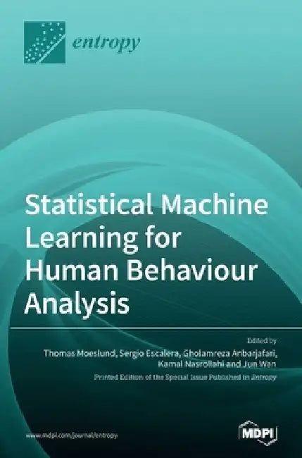 Statistical Machine Learning for Human Behaviour Analysis by Gholamreza Anbarjafari