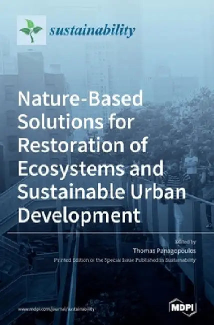 Nature-Based Solutions for Restoration of Ecosystems and Sustainable Urban Development by Thomas Panagopoulos